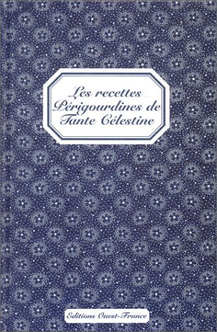 Les recettes périgourdines de Tante Célestine