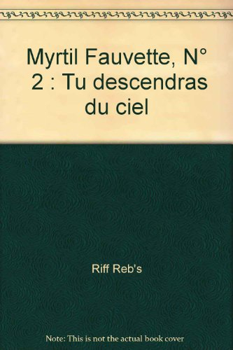Myrtil Fauvette. Vol. 2. Tu descendras du ciel