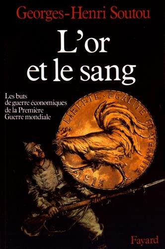 L'Or et le sang : les buts de guerre économiques de la Première Guerre mondiale