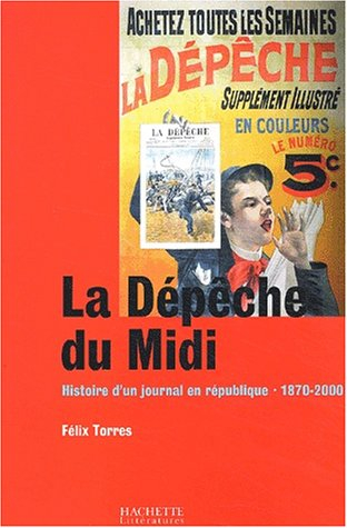 La Dépêche du Midi : histoire d'un journal en république, 1870-2000