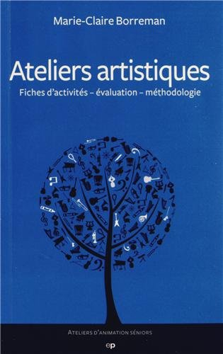 Ateliers artistiques : fiches d'activités, évaluation, méthodologie