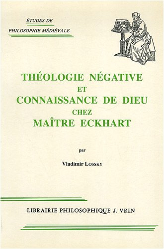 Théologie négative et connaissance de Dieu chez Maître Eckhart