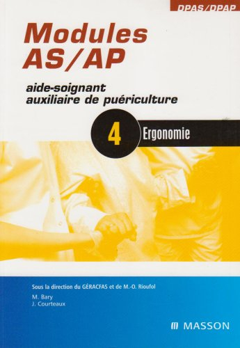 Modules AS-AP aide-soignant, auxiliaire de puériculture, module 4 : ergonomie