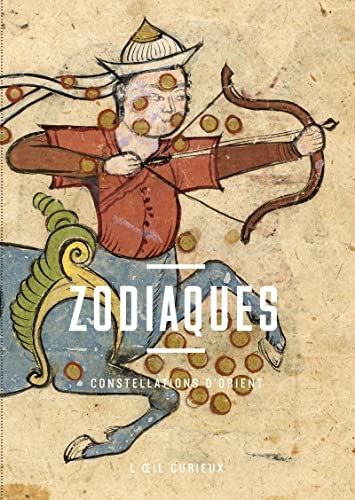 Zodiaques : constellations d'Orient
