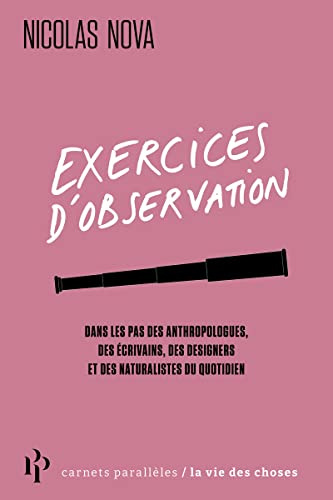 Exercices d'observation : dans les pas des anthropologues, des écrivains, des designers et des natur
