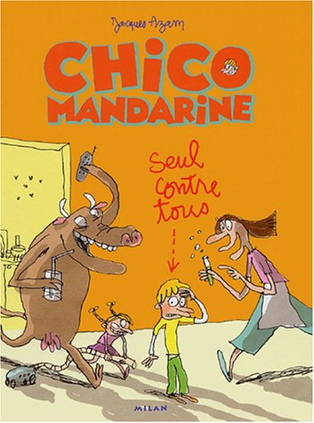 Chico mandarine. Vol. 1. Seul contre tous