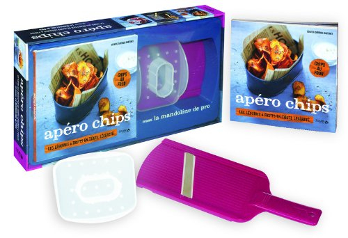 Apéro chips : le livre des recettes de chips légumes & fruits : + en bonus la mandoline de pro