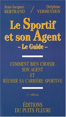 Le sportif et son agent : comment bien choisir son agent et réussir sa carrière sportive