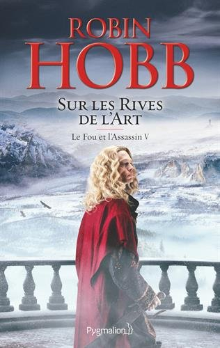 Le fou et l'assassin. Vol. 5. Sur les rives de l'art