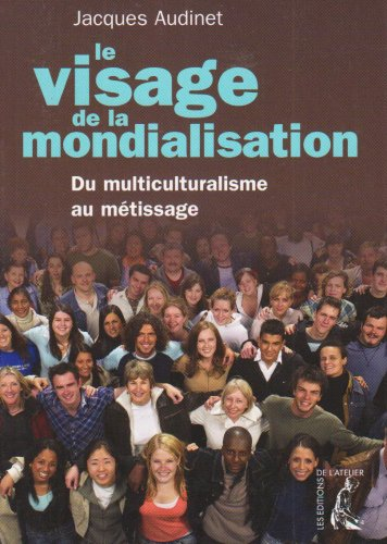 Le visage de la mondialisation : du multiculturalisme au métissage