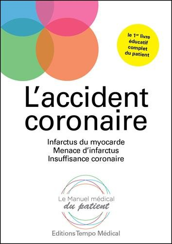 L'accident coronaire : infarctus du myocarde, menace d'infarctus, insuffisance coronaire
