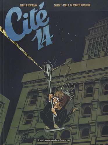 Cité 14 : saison 2. Vol. 6. La dernière tyrolienne