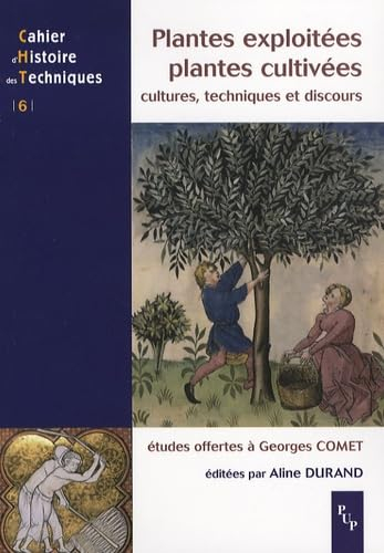 Plantes exploitées, plantes cultivées : cultures, techniques et discours : études offertes à Georges