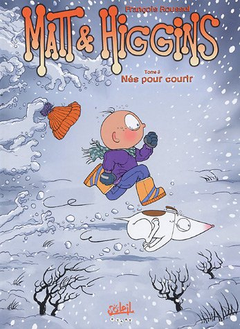 Matt et Higgins. Vol. 3. Nés pour courir !