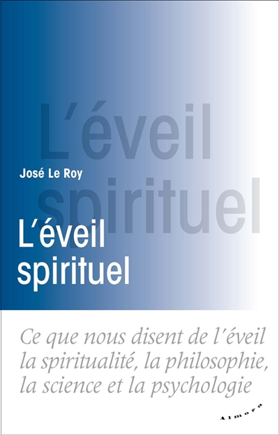 L'éveil spirituel : ce que nous disent de l'éveil la spiritualité, la philosophie, la science et la 