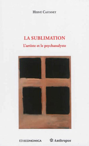 La sublimation : l'artiste et le psychanalyste