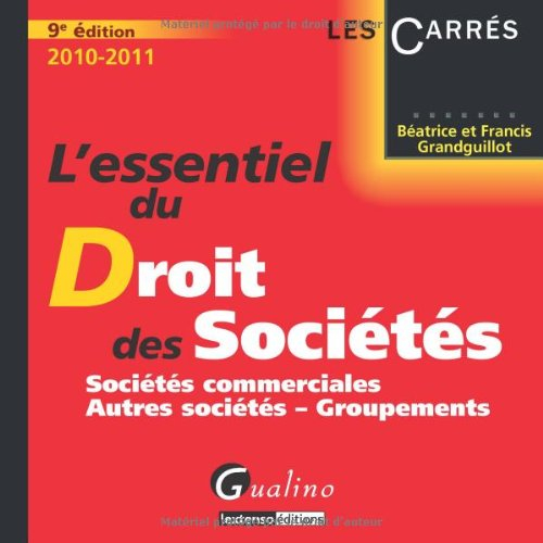 L'essentiel du droit des sociétés : sociétés commerciales, autres sociétés, groupements