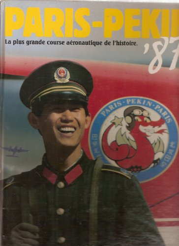 Paris-Pékin-Paris 87 : la plus grande course aéronautique de l'histoire