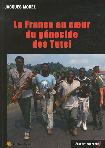 La France au coeur du génocide des Tutsi