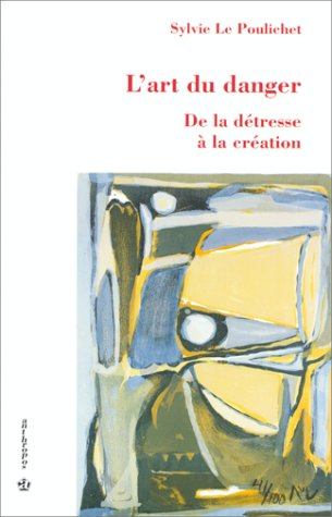 L'art du danger : de la détresse à la création