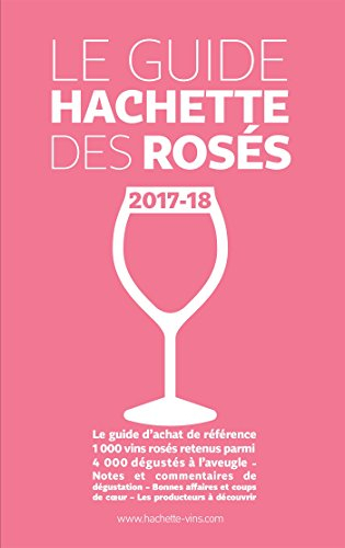 Le guide Hachette des rosés : sélection 2017-18