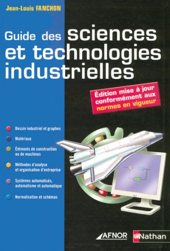Guide des sciences et technologies industrielles : dessins industriels et graphes, matériaux, élémen