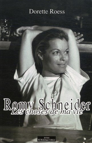 Romy Schneider : les choses de ma vie