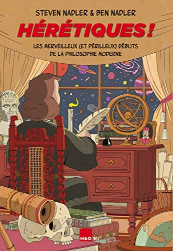 Hérétiques ! : les merveilleux (et périlleux) débuts de la philosophie moderne
