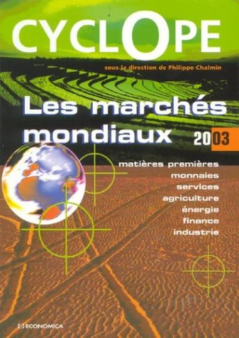 Cyclope 2003 : les marchés mondiaux : matières premières, monnaies, services, agriculture, énergie, 