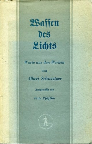 waffen des lichts : worte aus den werken von albert schweitzer.