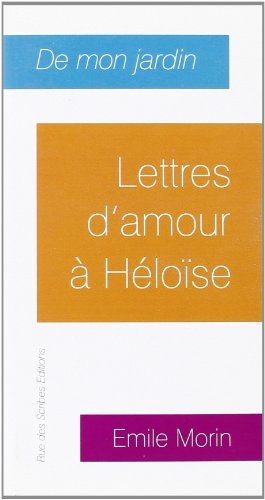 Lettres d'amour à Héloïse : de mon jardin