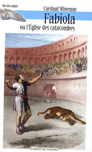 Fabiola ou L'Eglise des catacombes