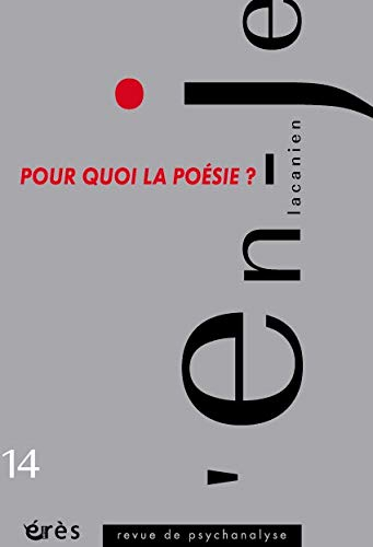 En-je lacanien, n° 14. Pour quoi la poésie