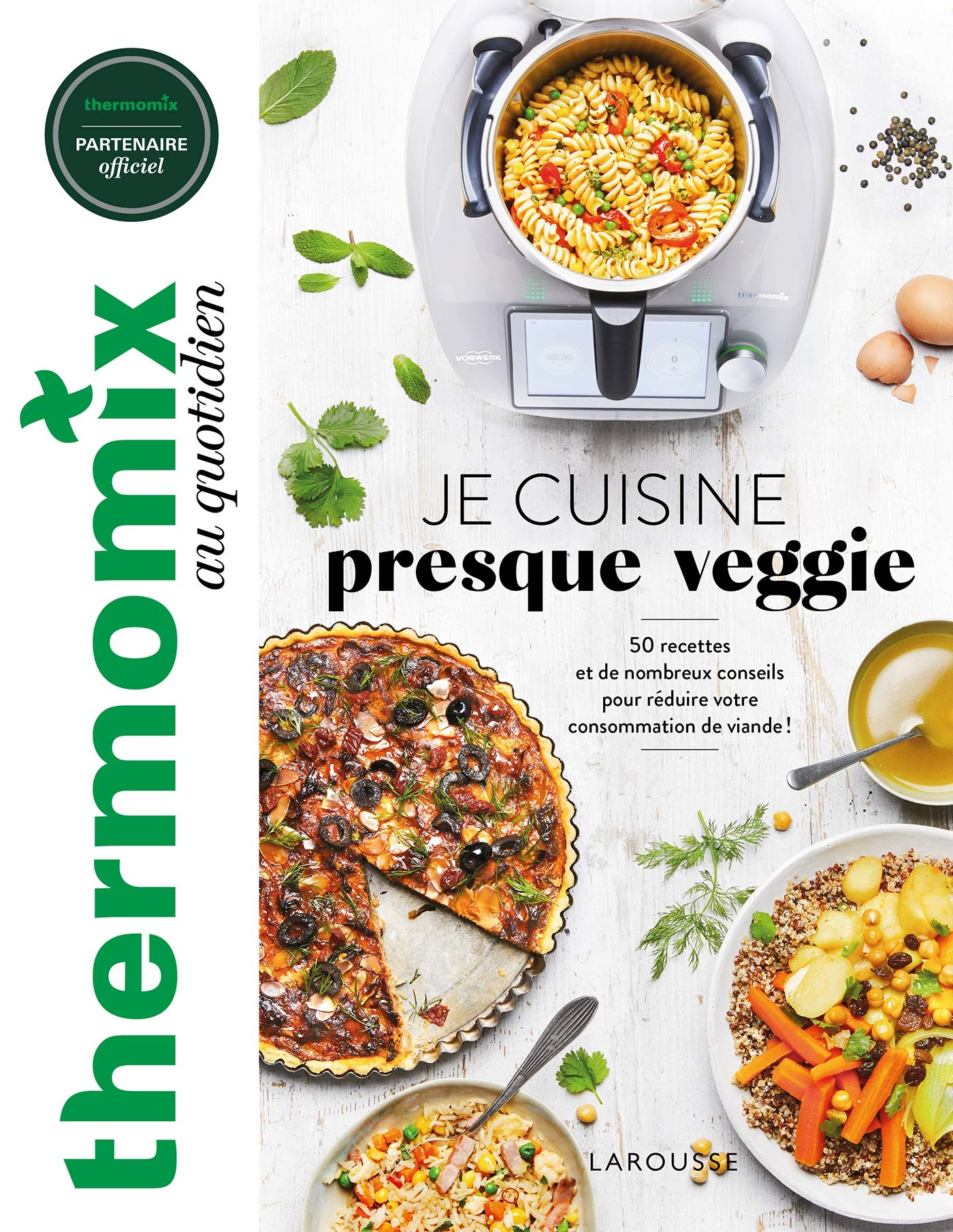 Thermomix au quotidien : je cuisine presque veggie : 50 recettes et de nombreux conseils pour réduir