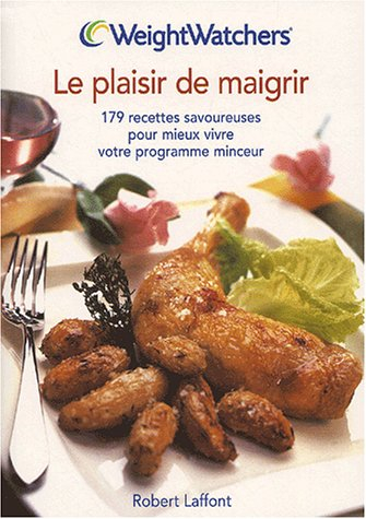 Plaisir de maigrir : 179 recettes savoureuses pour mieux vivre votre programme minceur