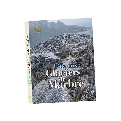 l'île aux glaciers de marbre. dans les profondeurs des archipels de patagonie
