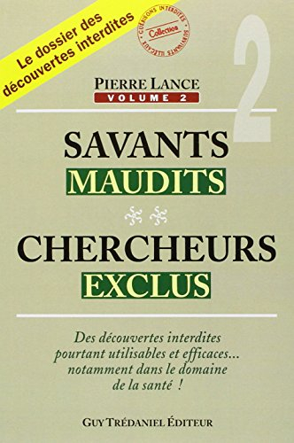 Savants maudits, chercheurs exclus. Vol. 2