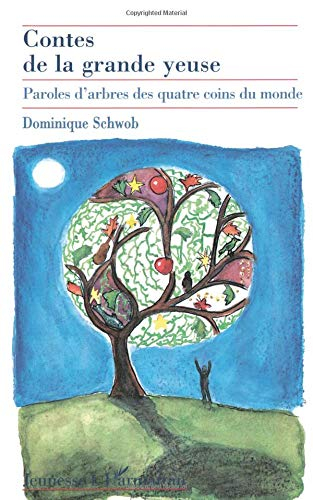 Contes de la grande yeuse : paroles d'arbres des quatre coins du monde