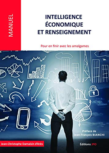 Intelligence économique et renseignement : pour en finir avec les amalgames : états d'esprit, enviro