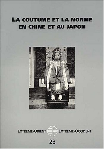 Extrême-Orient, Extrême-Occident, n° 23. La coutume et la norme en Chine et au Japon