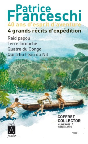 40 ans d'esprit d'aventure : 4 grands récits d'expédition