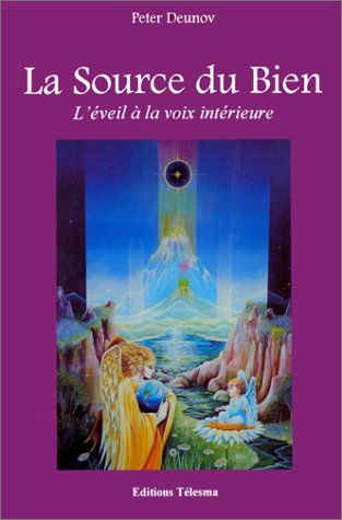 La source du bien : l'éveil à la voix intérieure