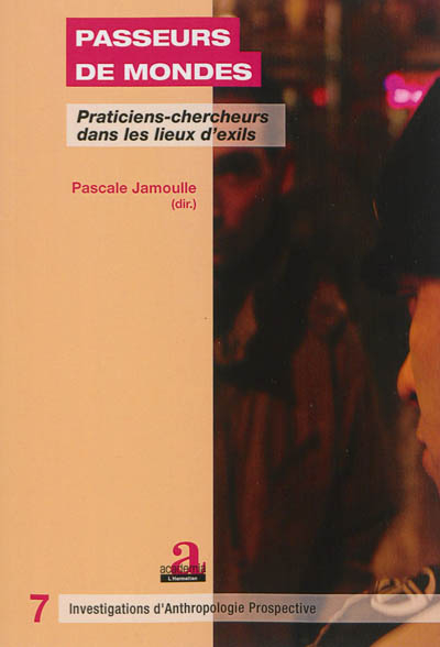 Passeurs de mondes : praticiens-chercheurs dans les lieux d'exils