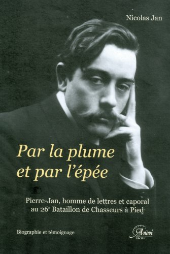 Par la plume et par l'épée : Pierre-Jan, homme de lettres et caporal au 26e bataillon de chasseurs à