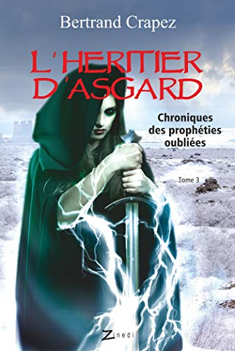 Chroniques des prophéties oubliées. Vol. 3. L'héritier d'Asgard