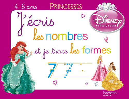 J'écris les nombres et je trace les formes, princesses : 4-6 ans