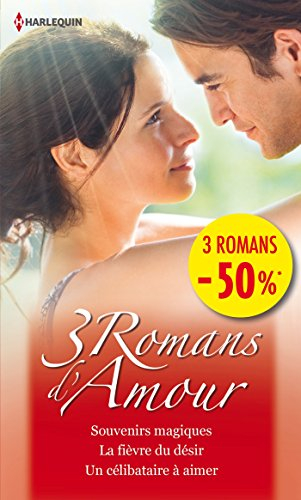 Souvenirs magiques. La fièvre du désir. Un célibataire à aimer
