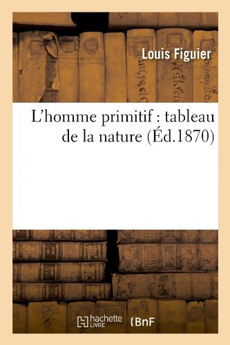 l'homme primitif : tableau de la nature (Éd.1870)