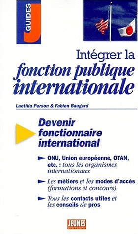 integrer la fonction publique internationale. devenir fonctionnaire international