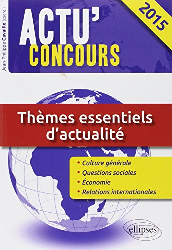 Thèmes essentiels d'actualité 2015 : culture générale, questions sociales, économie, relations inter